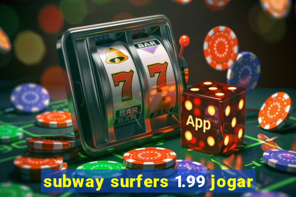 subway surfers 1.99 jogar